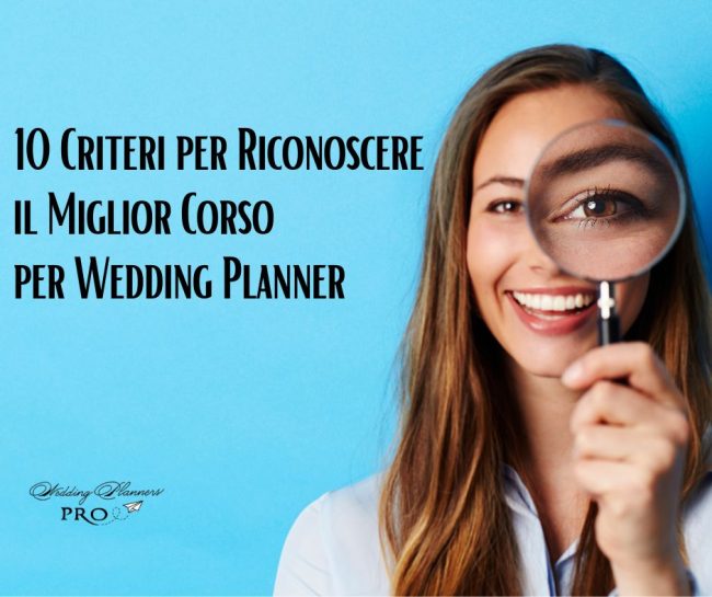 10 Criteri per riconoscere il miglior corso per Wedding Planner